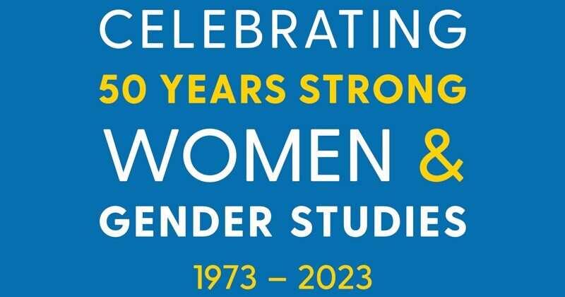 graphic with text reading "celebrating 50 years strong women & gender studies 1973-2023"